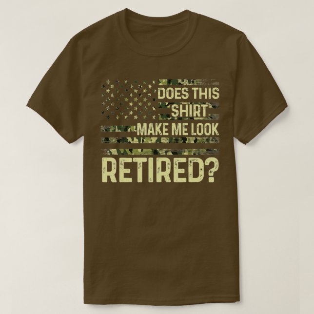 Does This  Make Me Look Retired Military  Retireme T Shirt (Design framsida)