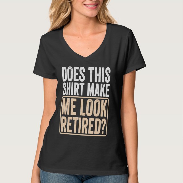 Does This Make Me Look Retired Retirement  1 T Shirt (Framsida)