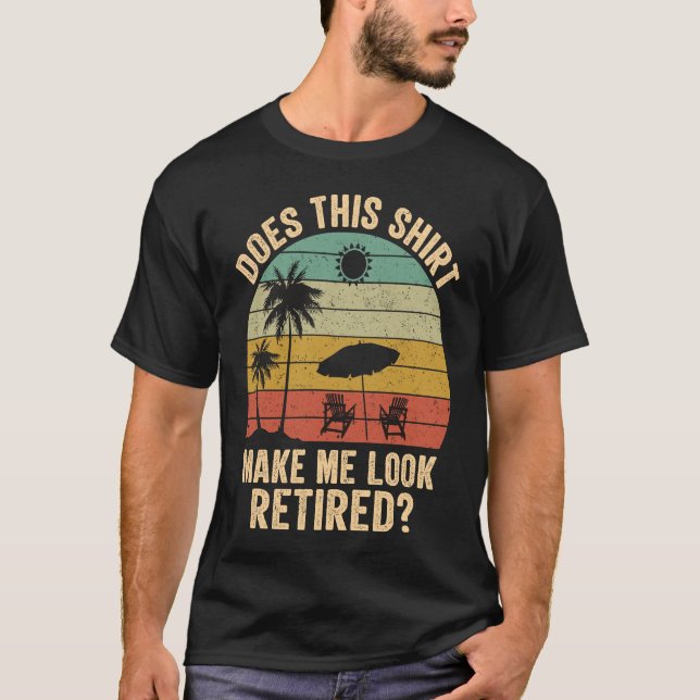 Does This Make Me Look Retired Retro Retirement T Shirt (Framsida)
