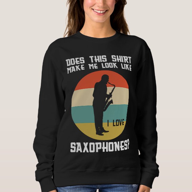does this make me love saxophones saxophone player t shirt (Framsida)