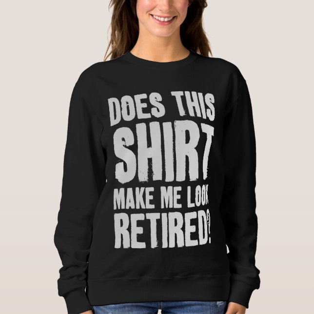 Does This  Makes Me Look Retired Retirement Pensio T Shirt (Framsida)
