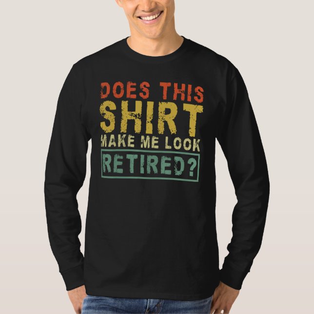 Does This Shirt Make Me Look Retired Pensioner Vin T (Framsida)