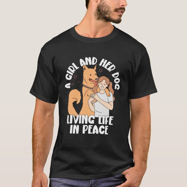 Dog  A Girl And Her Dog Living Life In Peace T Shirt (Framsida)