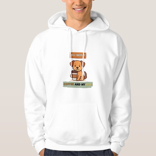 Dog Coffee Design– All I Need Is Coffee And My Dog Hoodie (Framsida)