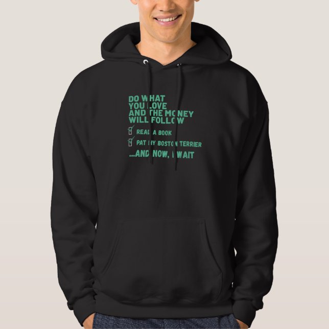 Dog  Do What You Love Read Book Pat My BOSTON TERR Hoodie (Framsida)