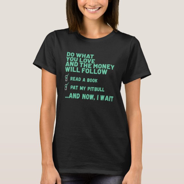 Dog  Do What You Love Read Book Pat My PITBULL T Shirt (Framsida)