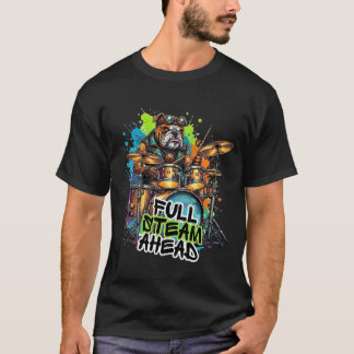 Dog Drummer -  Full Steam Ahead  T Shirt