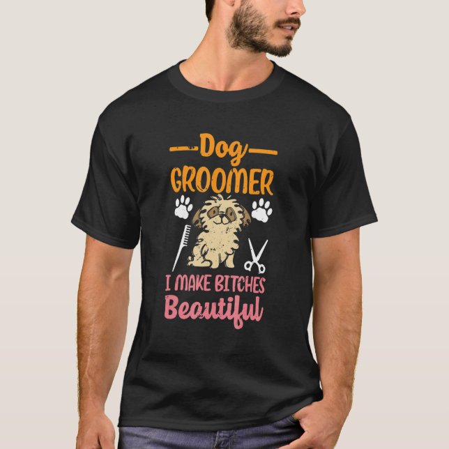 Dog Groomer Make Beautiful Puppy Dog Groomer T Shirt (Framsida)