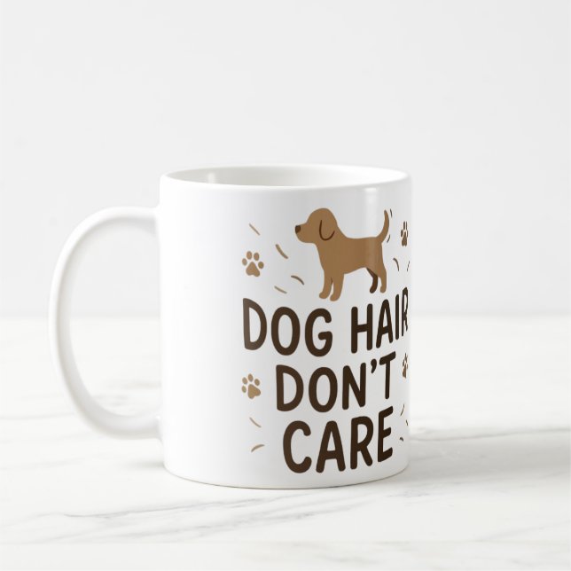 Dog Hair Don’t Care Funny Dog Lover Mug Kaffemugg (Vänster)