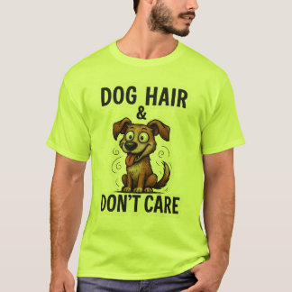 Dog Hair Don’t Care Funny Dog Lover Quote Cartoon  T Shirt