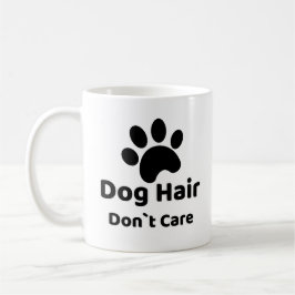 Dog Hair Don`t Care Funny Dog Mug Kaffemugg