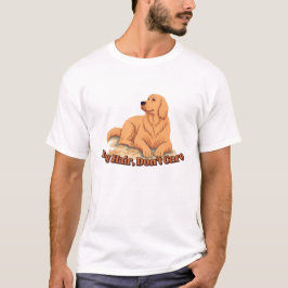 Dog Hair Don’t Care T Shirt