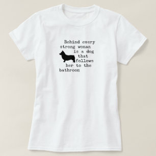 Dog Humor Quote - Corgi T Shirt