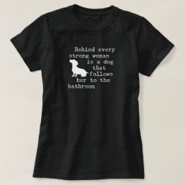 Dog Humor Quote - Dachshund T Shirt