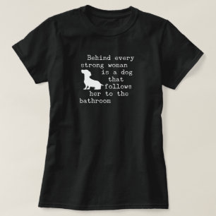 Dog Humor Quote - Dachshund T Shirt