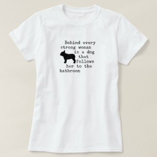 Dog Humor Quote - Fransk Bulldog T Shirt
