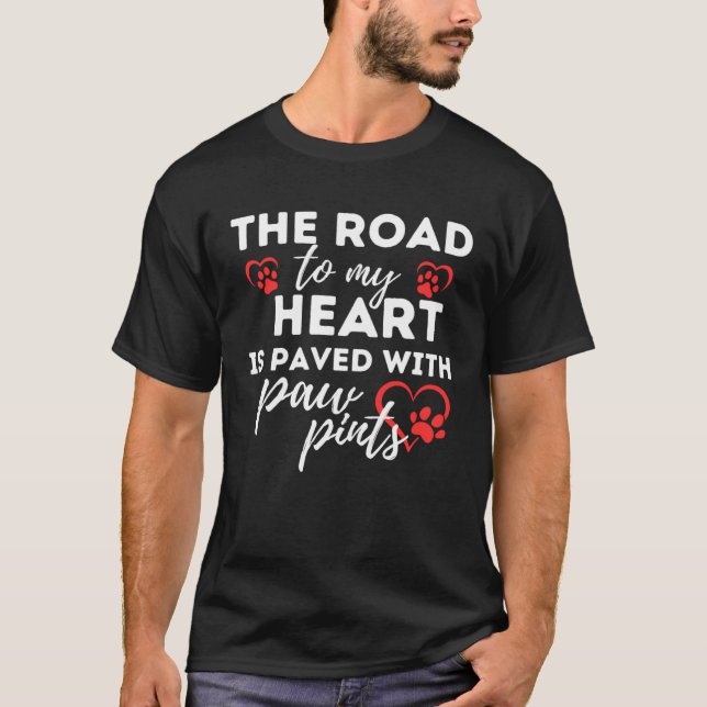 Dog Idea The Road to my Heart is Paved with Paw Pr T Shirt (Framsida)