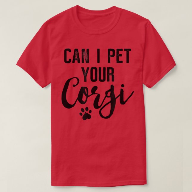 Dog Lover Gifts Can I Pet Your Corgi  T Shirt (Design framsida)