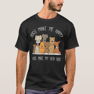 Dog Makes Happy Humans Make My Head Hurt Dog Owner T Shirt