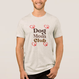 Dog Mom Club T Shirt