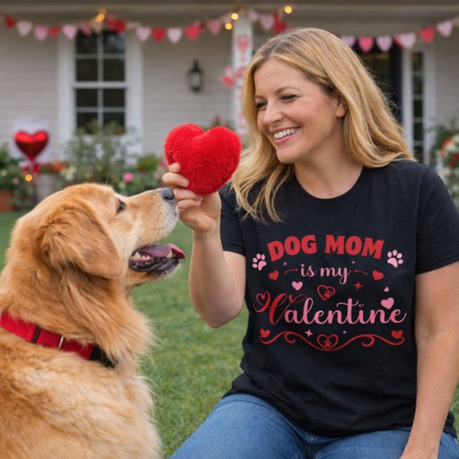 Dog Mom Is My Valentine Design T Shirt (A sweet choice for everyday wear or a small Valentine gift for a proud pet mom.)
