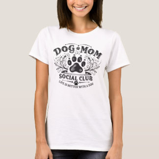 Dog Mom T-Shirt - Social Club Quote