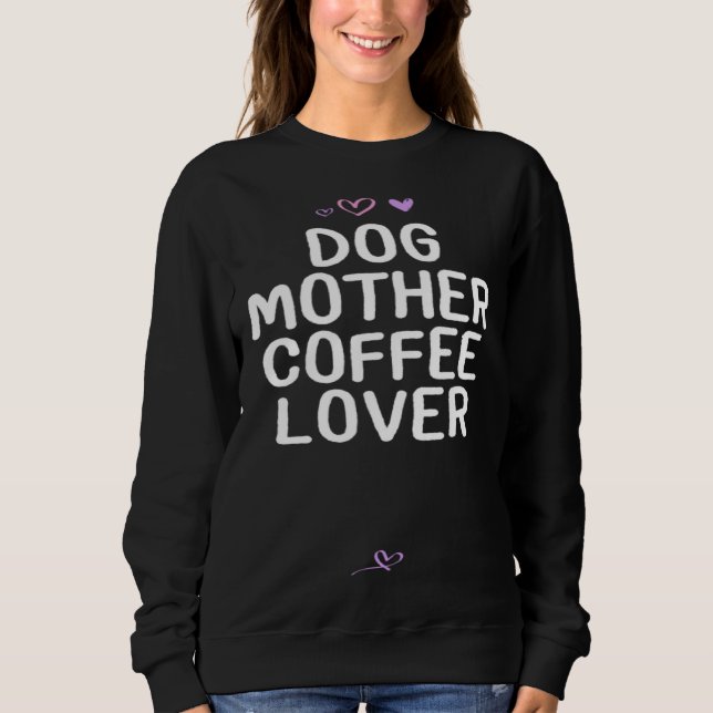 Dog Mother Coffee   for Mom Mama Cute Heart T Shirt (Framsida)