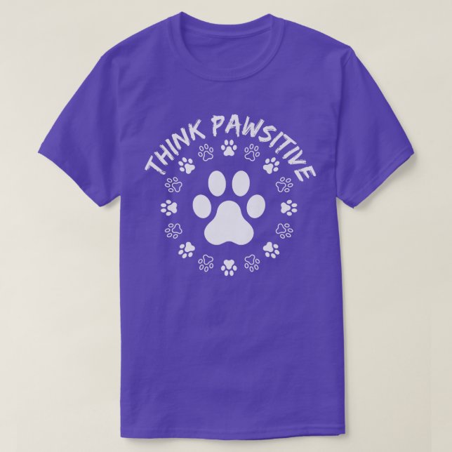 Dog Paw , Think Pawsitive, Pet lover, Dog Owner  T Shirt (Design framsida)