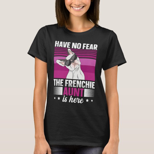 Dog Quote for a Frenchie aunt T Shirt (Framsida)