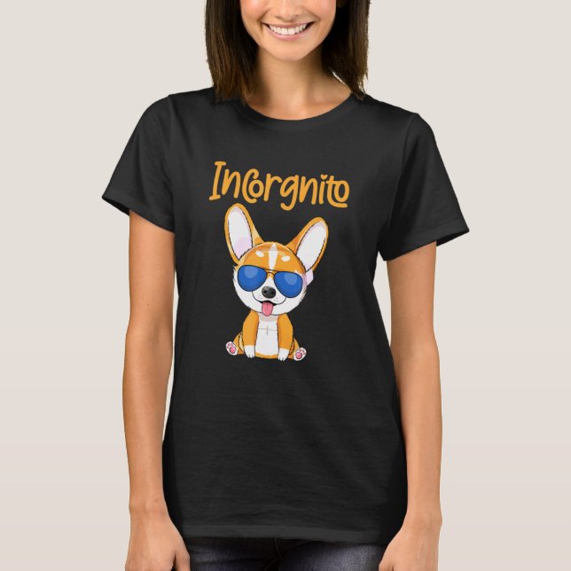 Dog Quote Incorgnito Corgi Dog Tee (Framsida)