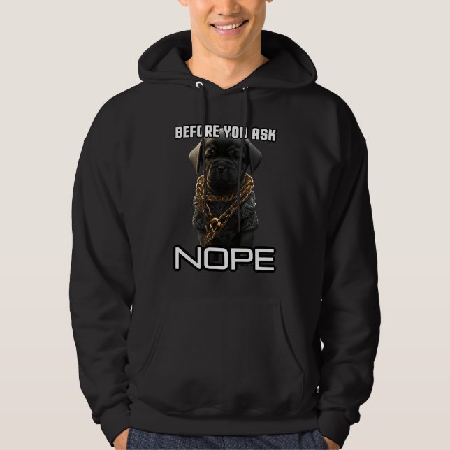 Dog saying   I before you ask nope Hoodie (Framsida)