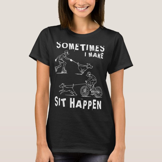 Dog trainer Sometimes I make sit happen T Shirt (Framsida)