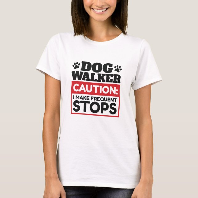Dog Walker-varning jag gör ofta stopp T Shirt (Framsida)