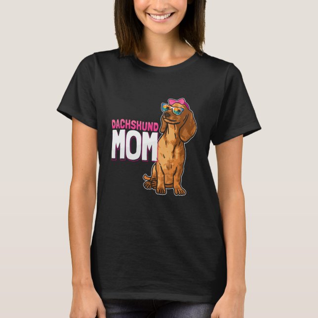 Dog  Weiner Dog Dog Mom Dachshund Mom T Shirt (Framsida)