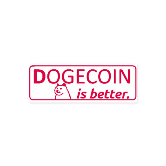 DOGECOIN IS BETTER STAMP,  SJÄLVFÄRGANDE STÄMPEL (Design)