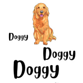 Doggy Doggy Doggy T Shirt