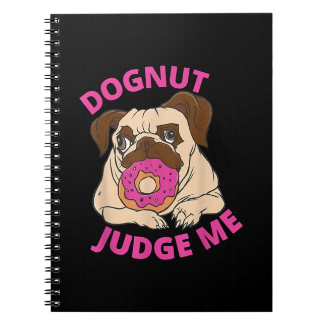 Dognut Judge Me Pug Hund Eats Donut Anteckningsbok (Framsidan)
