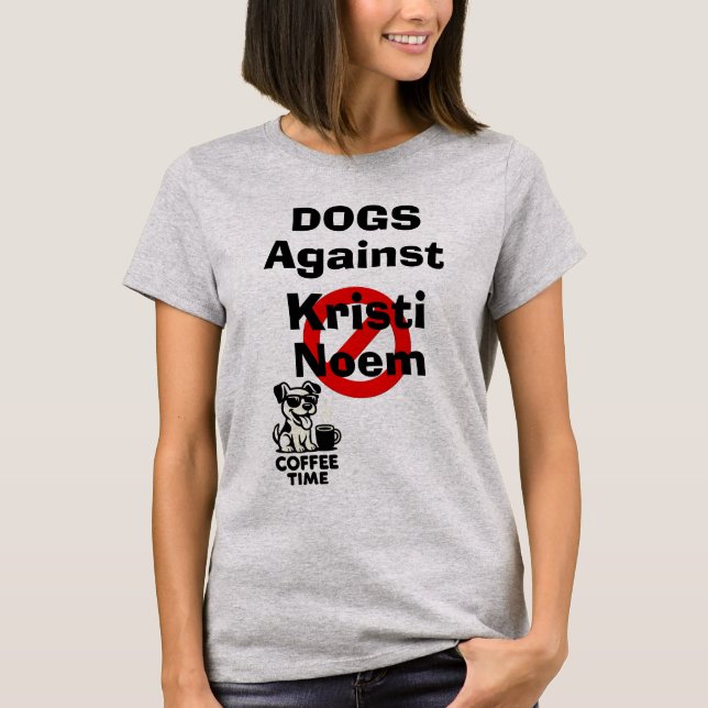 Dogs Against Kristi Noem T-Shirt (Framsida)