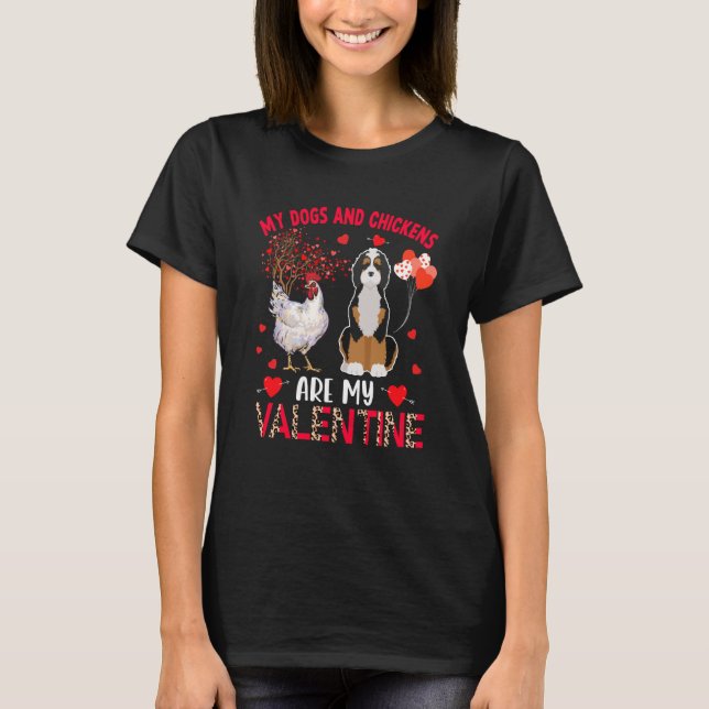 Dogs And Chickens Are My Valentine Bernedoodle Wit T Shirt (Framsida)