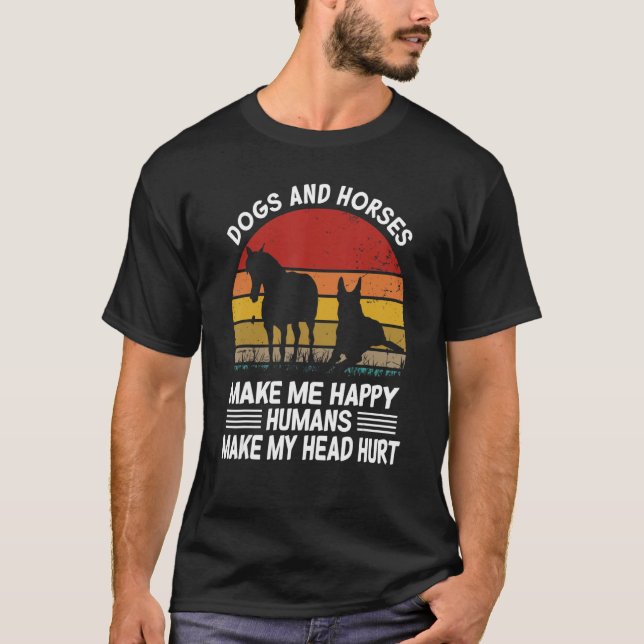 Dogs and horses make me happy humans make my head  t shirt (Framsida)