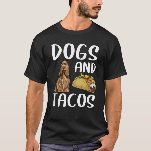Dogs And Tacos English Cocker Spaniel Mexican Food T Shirt (Framsida)
