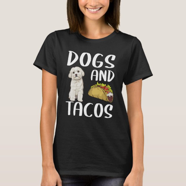 Dogs And Tacos Maltese Mexican Food T Shirt (Framsida)