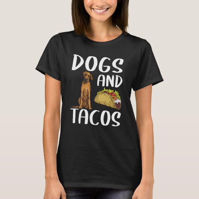 Dogs And Tacos Rhodesian Ridgeback Mexican Food T Shirt (Framsida)