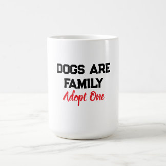 Dogs Are Family Adopt One quote Kaffemugg