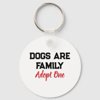 Dogs Are Family Adopt One quote Nyckelring