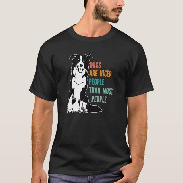 Dogs Are Nicer People Than Most People Border Coll T Shirt (Framsida)