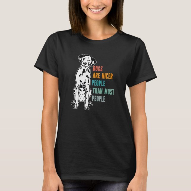 Dogs Are Nicer People Than Most People Dalmatian D T Shirt (Framsida)