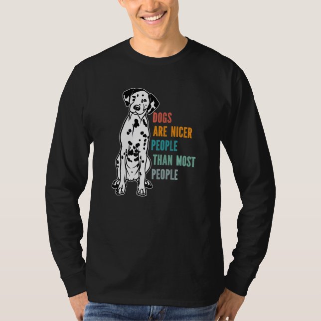 Dogs Are Nicer People Than Most People Dalmatian D T Shirt (Framsida)