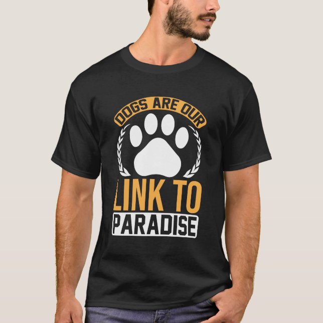 Dogs Are Our Link to Paradise – Inspirational Paw  T Shirt (Framsida)