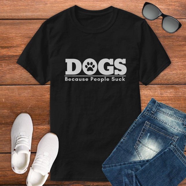 Dogs Because People Suck Funny Dog Design T Shirt (Skapare uppladdad)